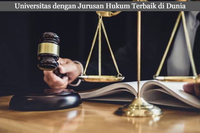 Inilah 4 Universitas dengan Jurusan Hukum Terbaik di Dunia Terbaru 2023