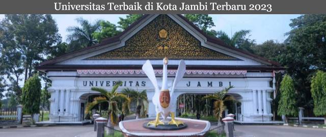 5 Daftar Universitas Terbaik di Kota Jambi Terbaru 2023